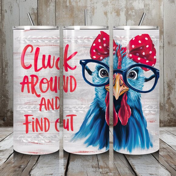 Other - Cluck Around And Find out Chicken Tumbler